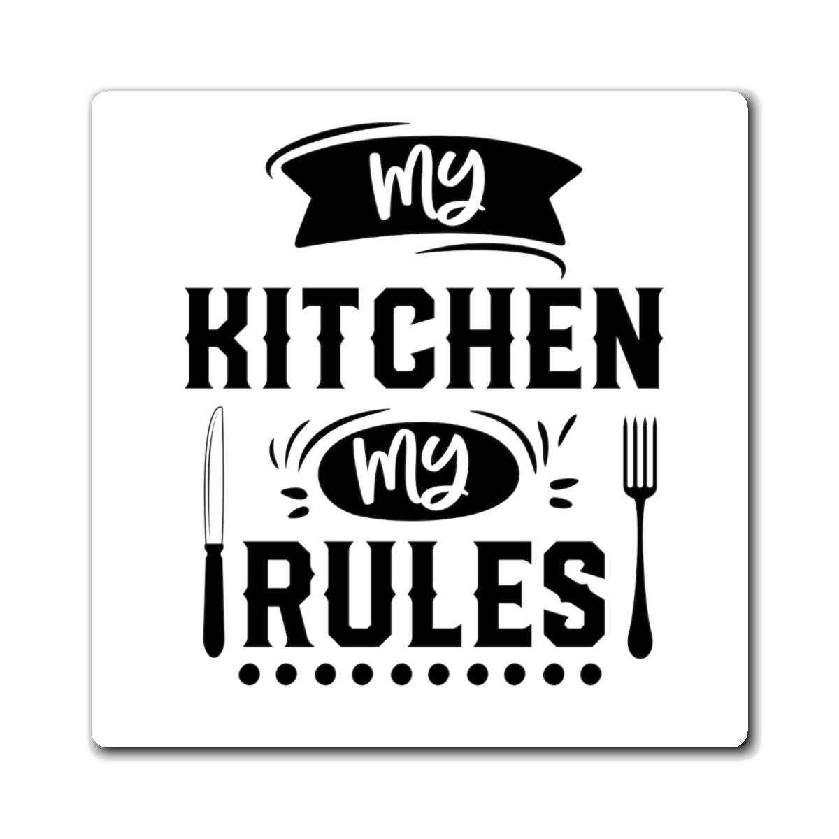 My Kitchen My Rules Magnet - Shop Jobie